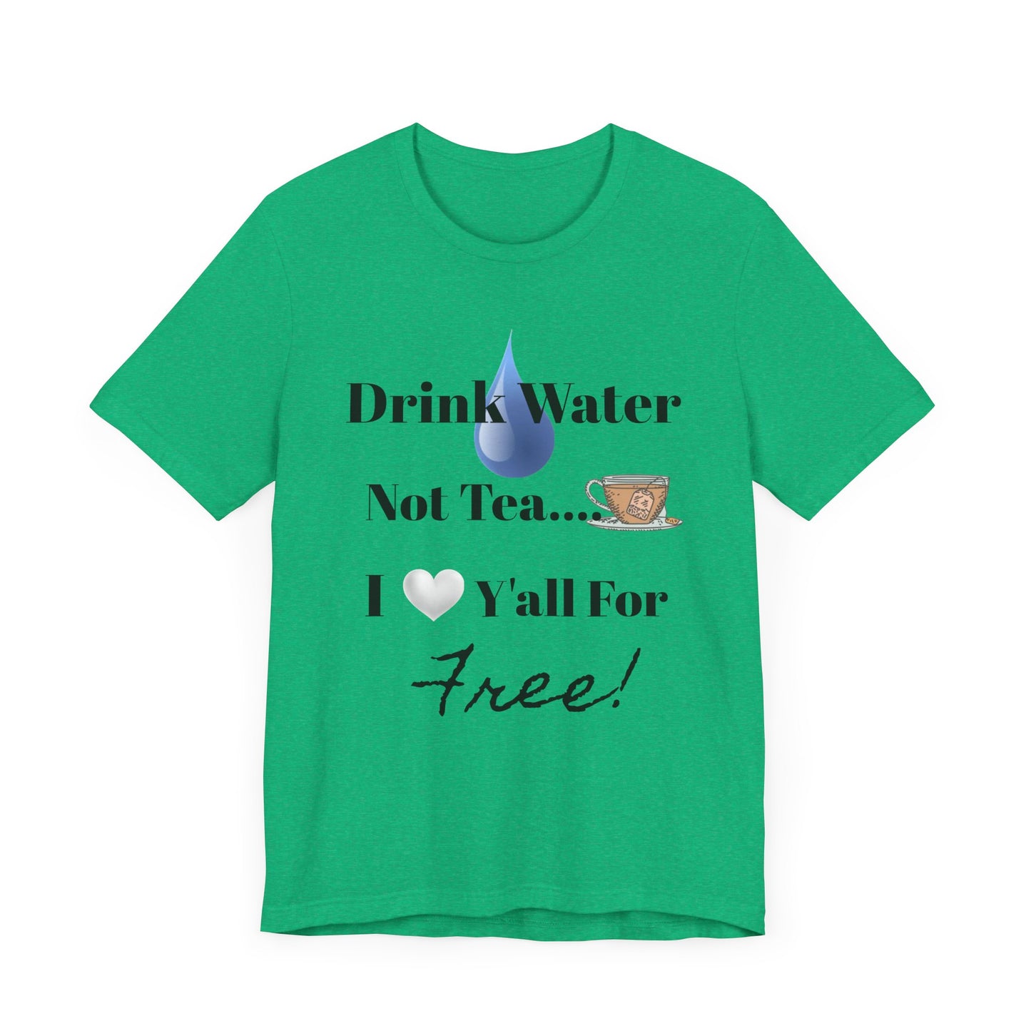 Drink Water Not Tea…3 Gentleman and A Lady-Unisex Jersey Short Sleeve Tee