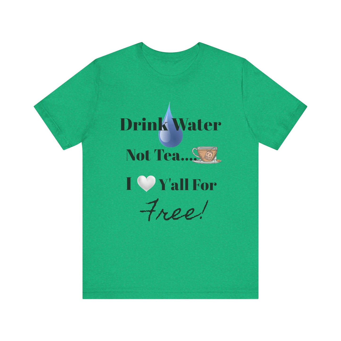 Drink Water Not Tea…3 Gentleman and A Lady-Unisex Jersey Short Sleeve Tee