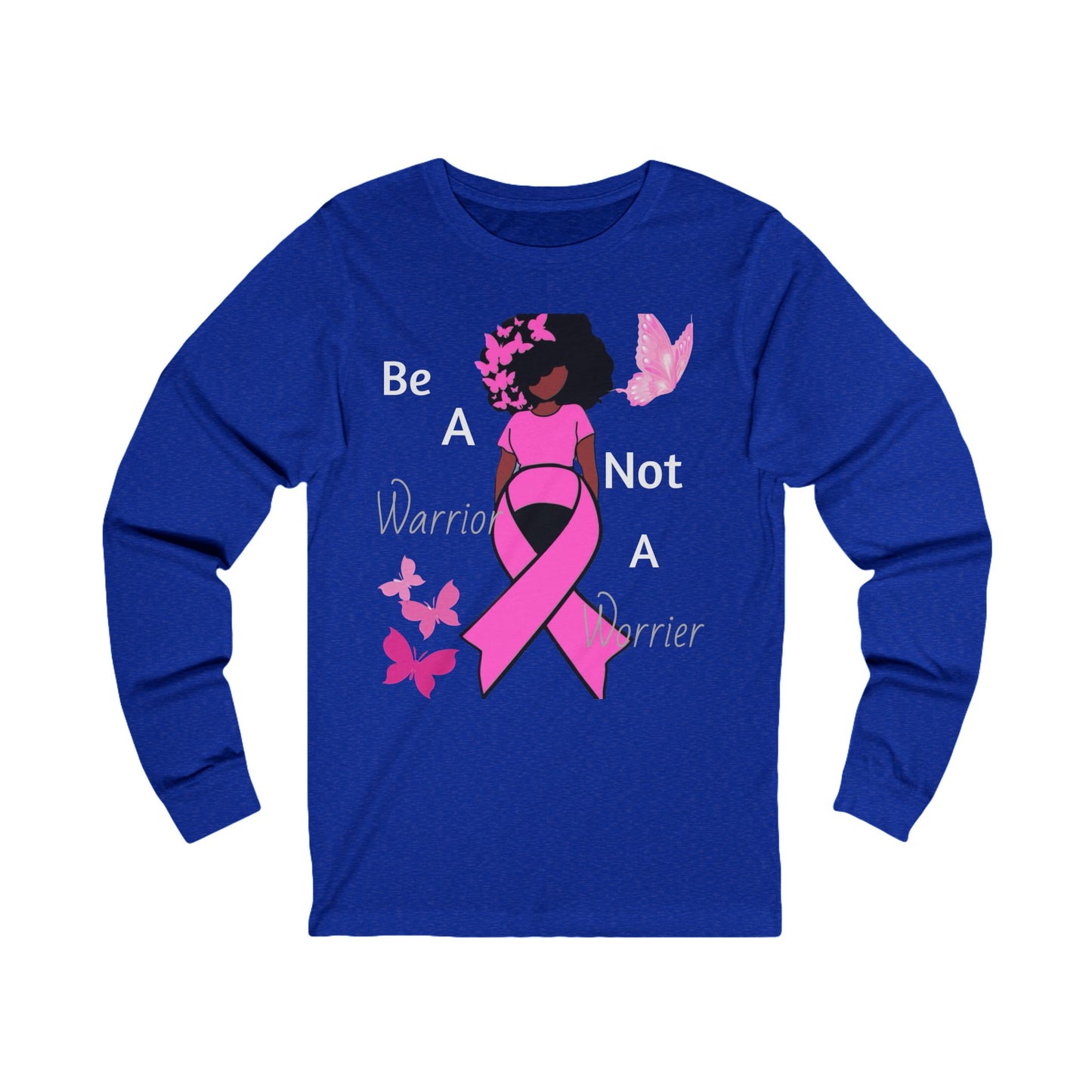 Be Warrior Not A Worrier -Unisex Jersey Long Sleeve Tee