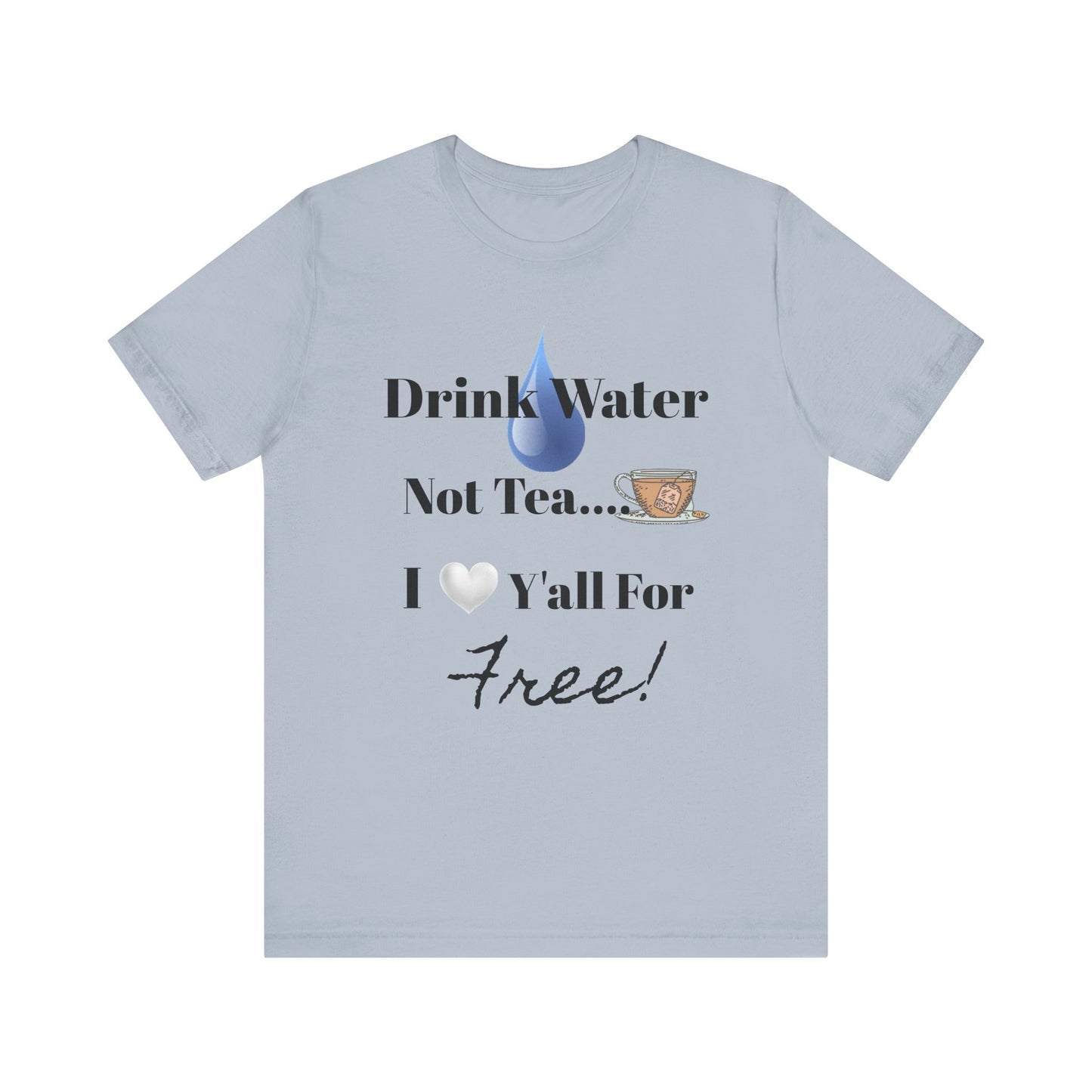 Drink Water Not Tea…3 Gentleman and A Lady-Unisex Jersey Short Sleeve Tee