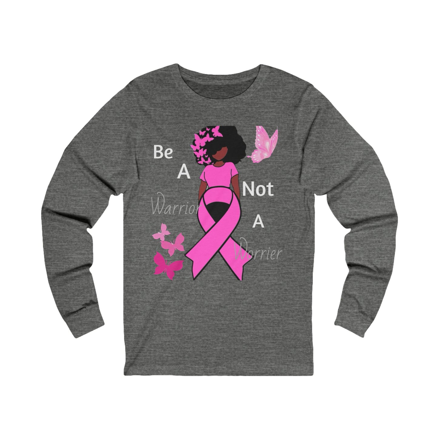 Be Warrior Not A Worrier -Unisex Jersey Long Sleeve Tee