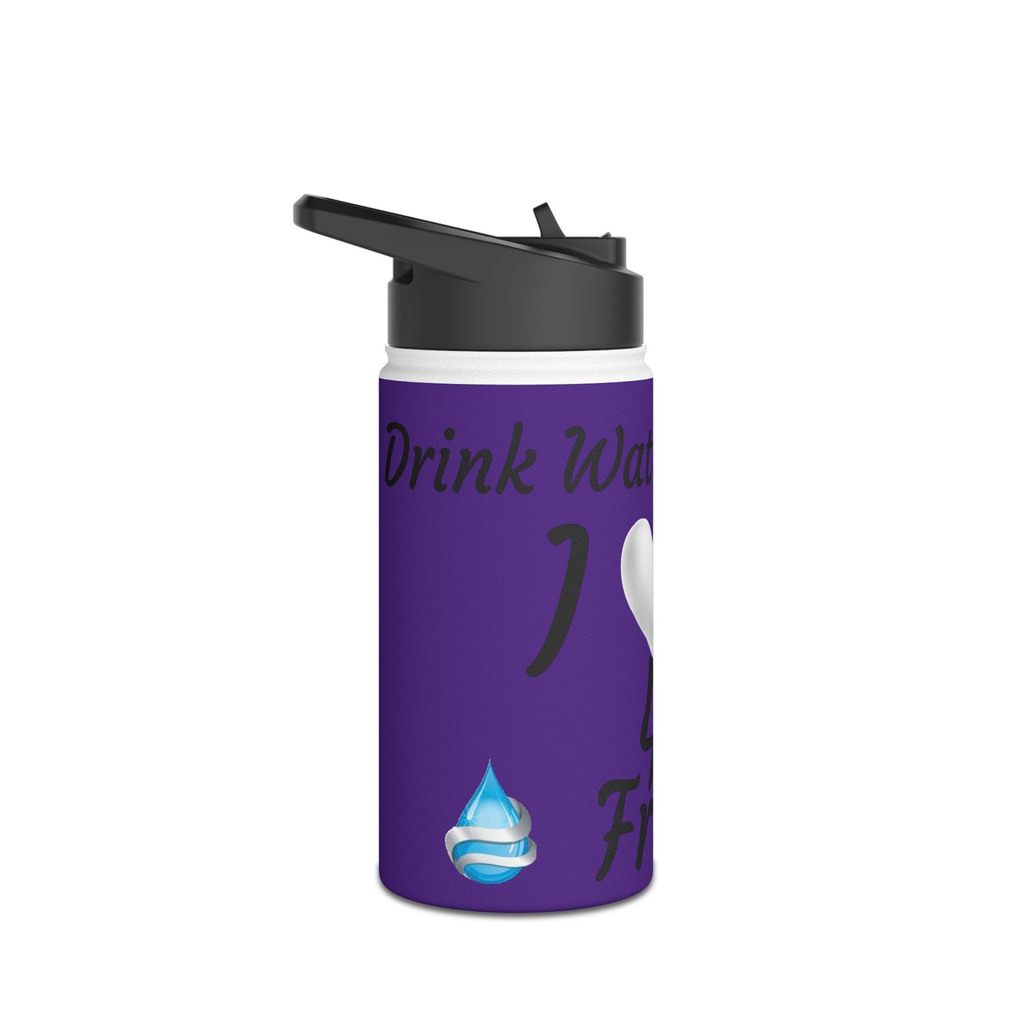 Drink Water not Tea- Stainless Steel Water Bottle, Standard Lid