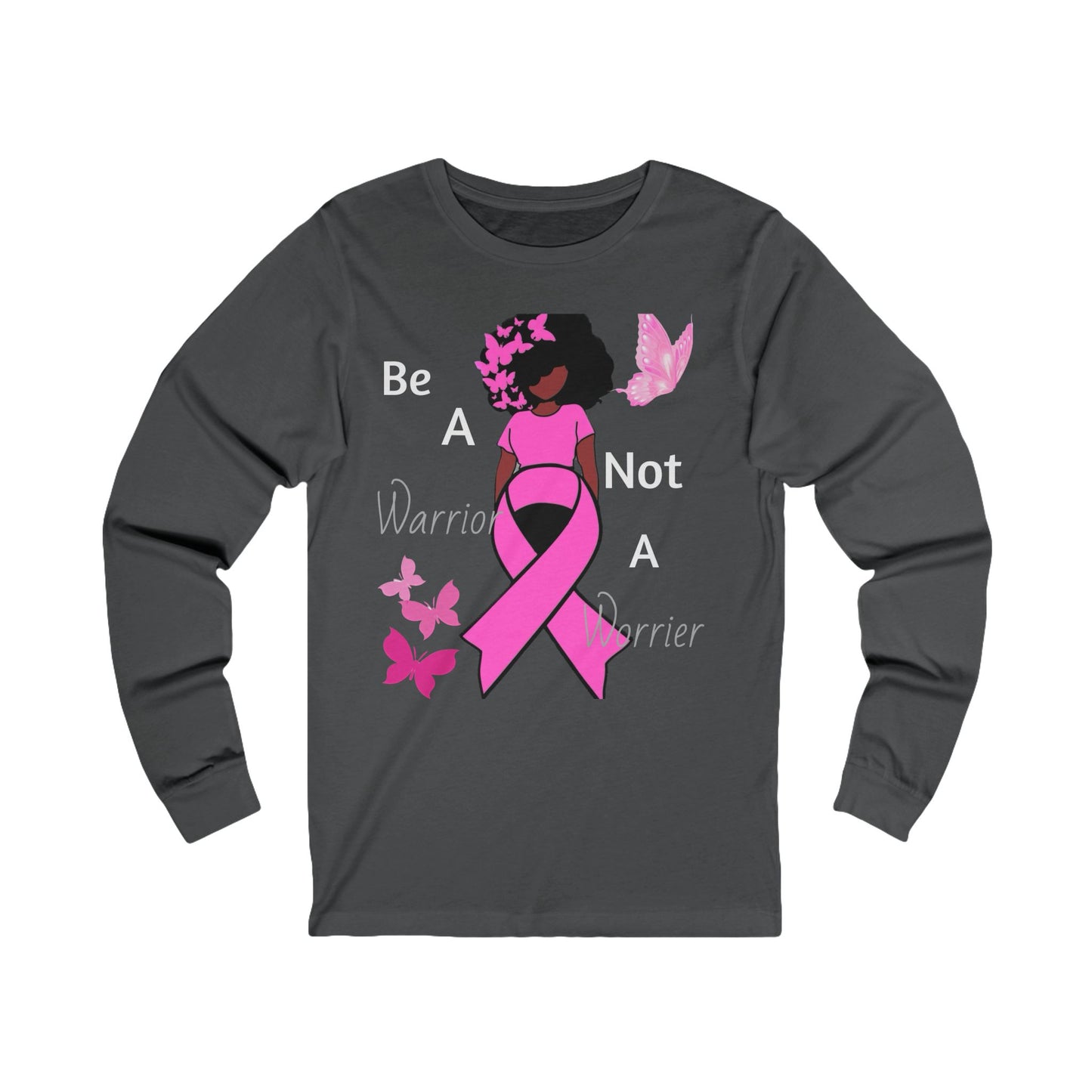 Be Warrior Not A Worrier -Unisex Jersey Long Sleeve Tee