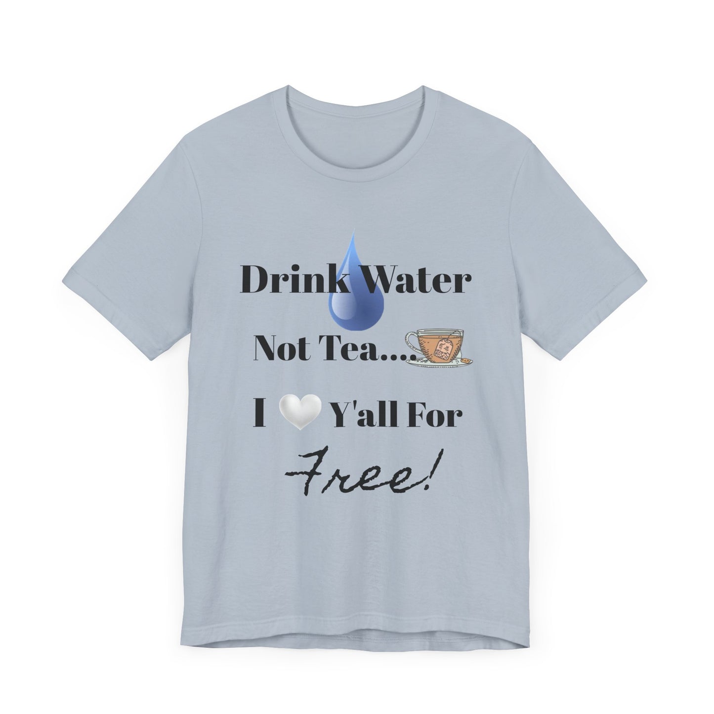 Drink Water Not Tea…3 Gentleman and A Lady-Unisex Jersey Short Sleeve Tee