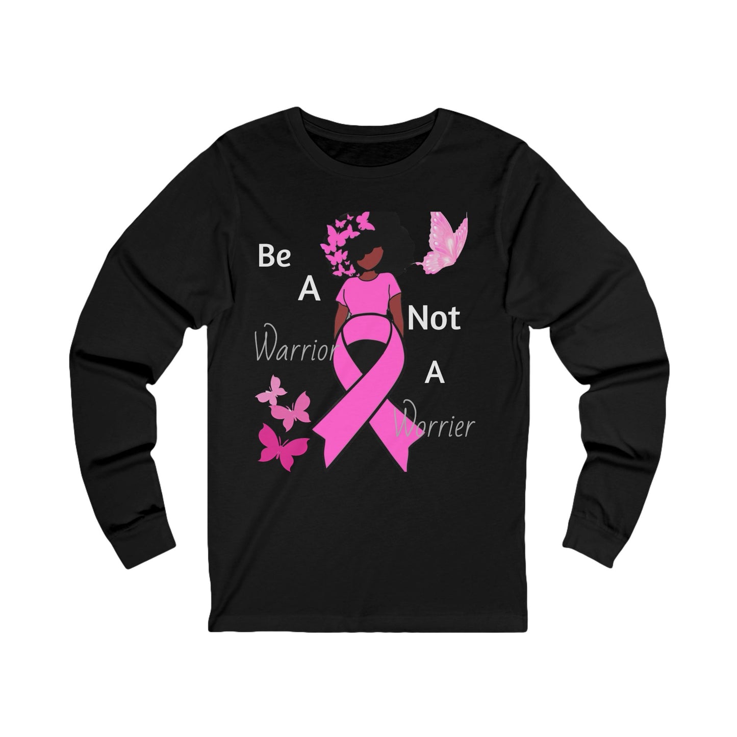 Be Warrior Not A Worrier -Unisex Jersey Long Sleeve Tee