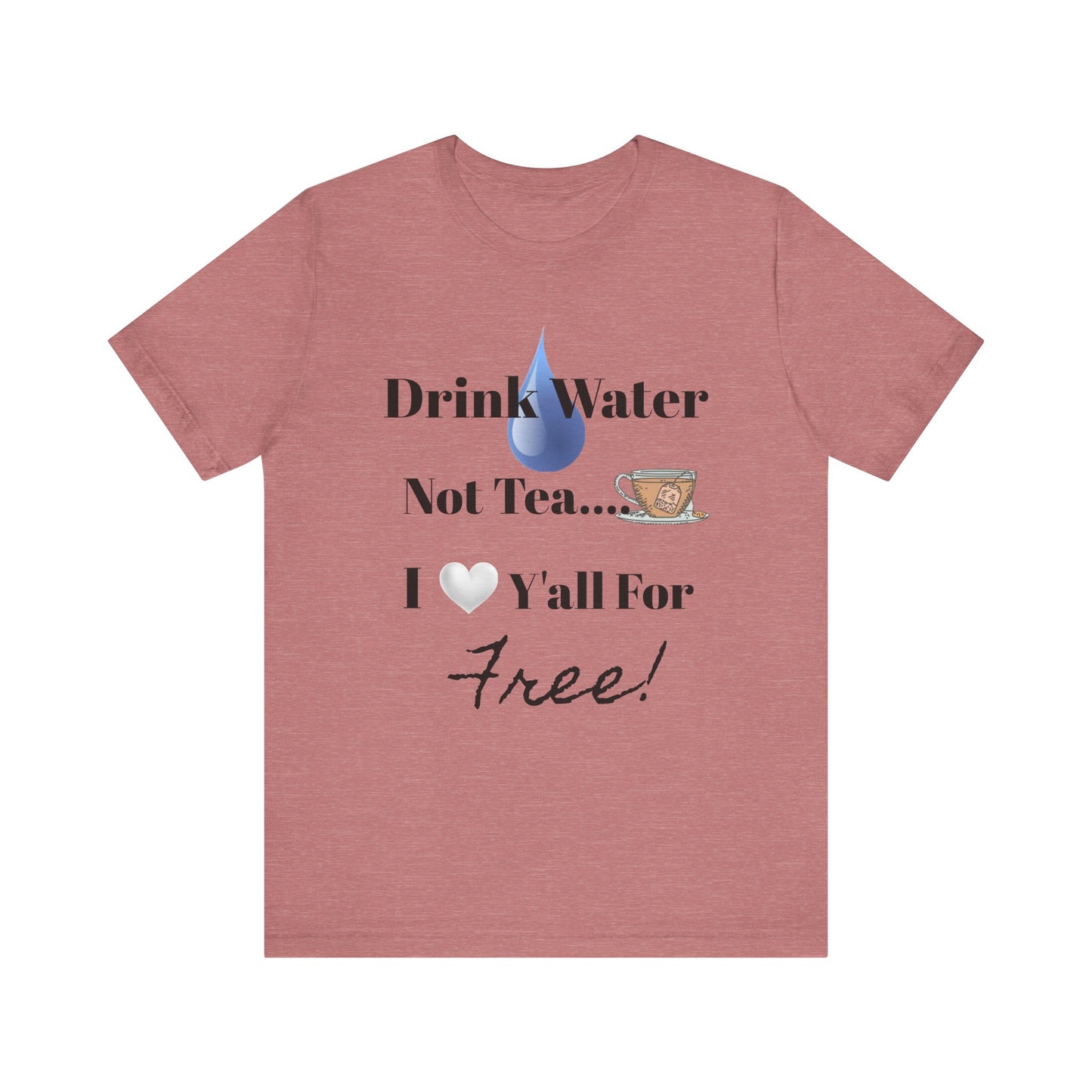 Drink Water Not Tea…3 Gentleman and A Lady-Unisex Jersey Short Sleeve Tee