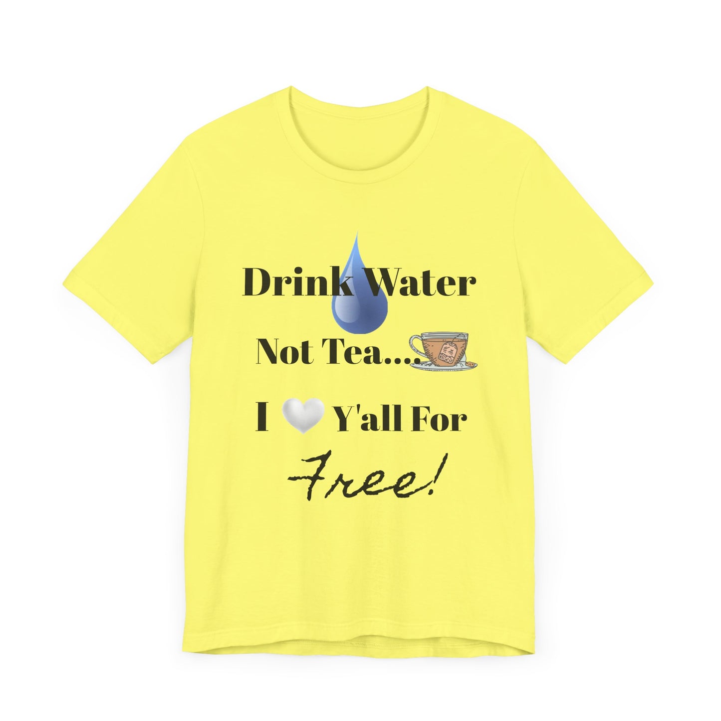 Drink Water Not Tea…3 Gentleman and A Lady-Unisex Jersey Short Sleeve Tee