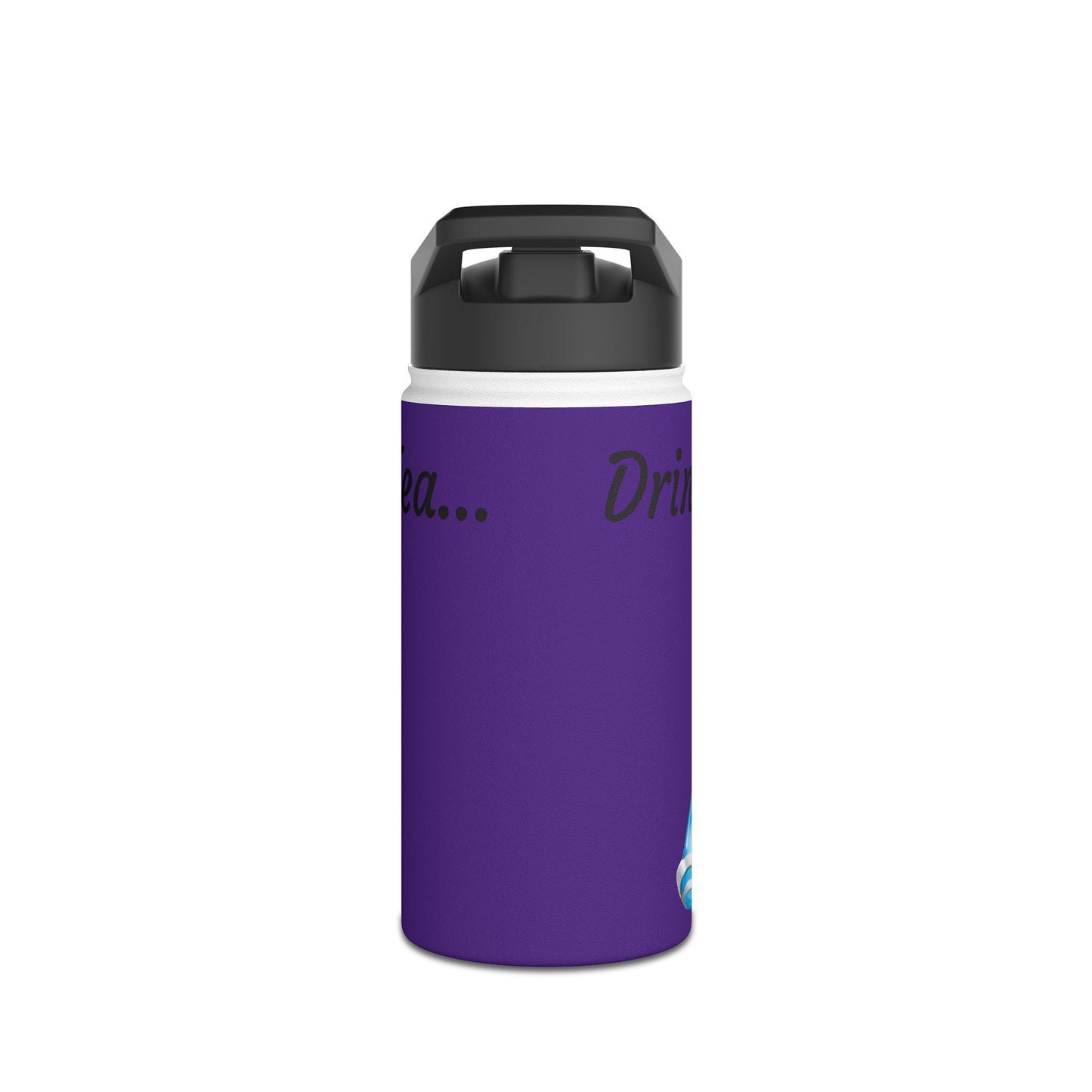 Drink Water not Tea- Stainless Steel Water Bottle, Standard Lid