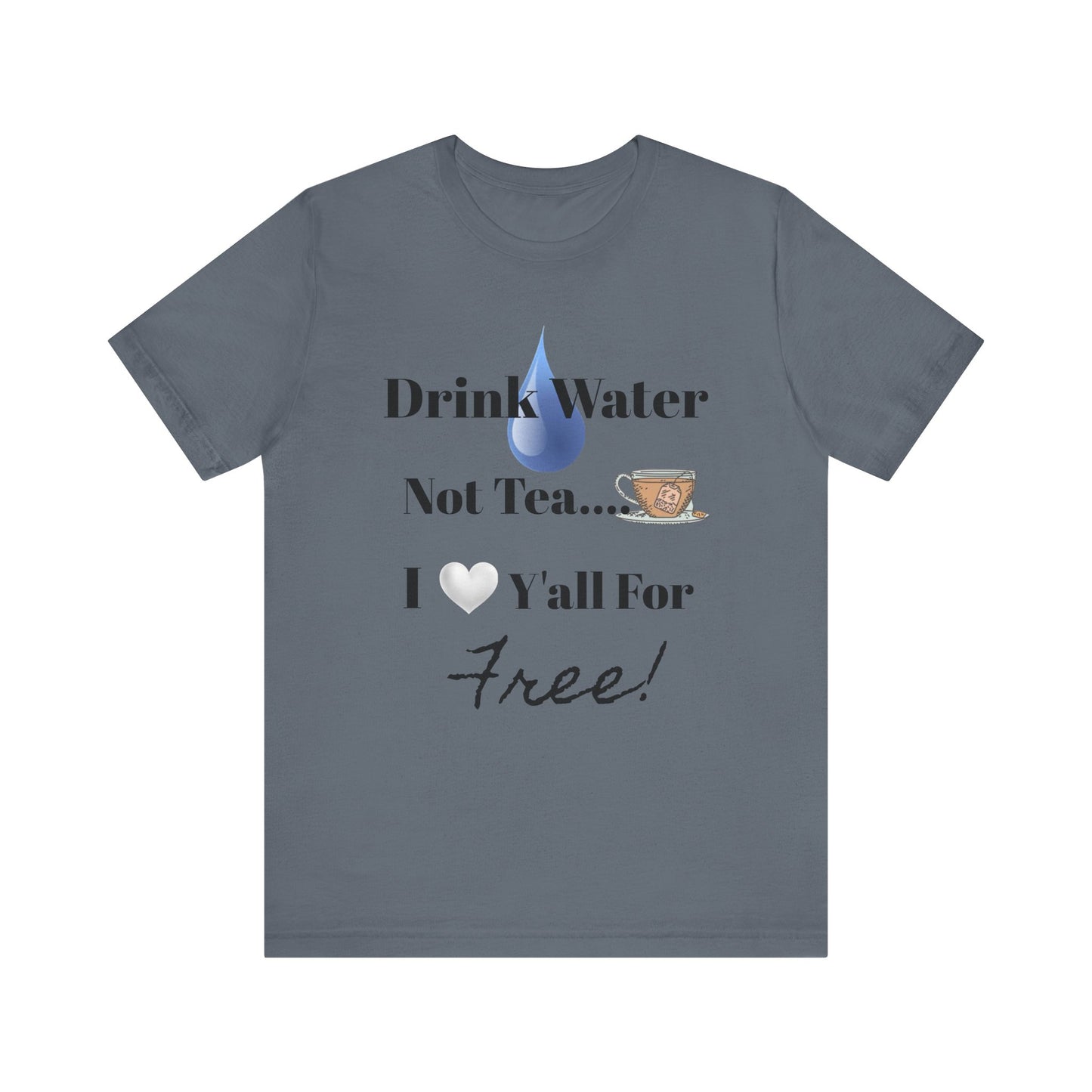 Drink Water Not Tea…3 Gentleman and A Lady-Unisex Jersey Short Sleeve Tee