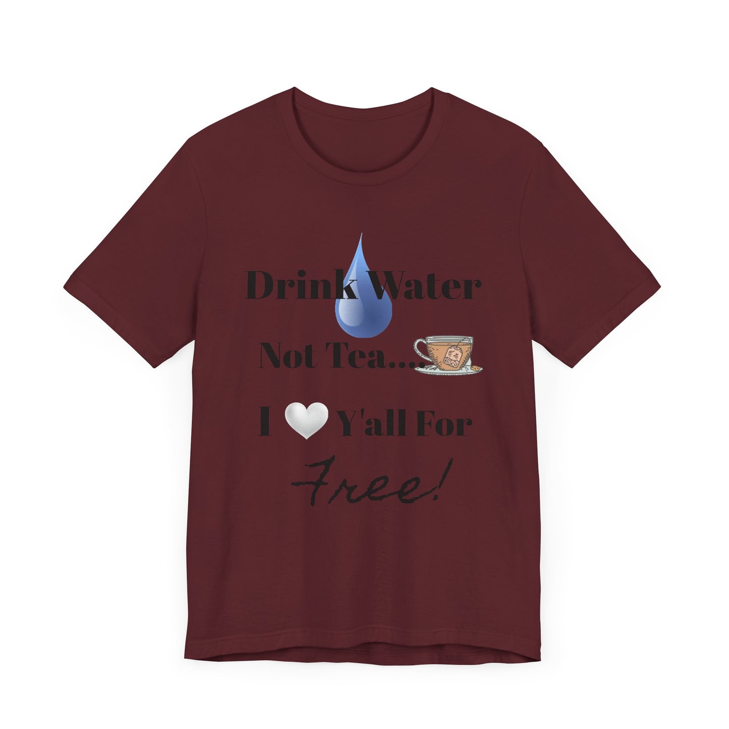 Drink Water Not Tea…3 Gentleman and A Lady-Unisex Jersey Short Sleeve Tee