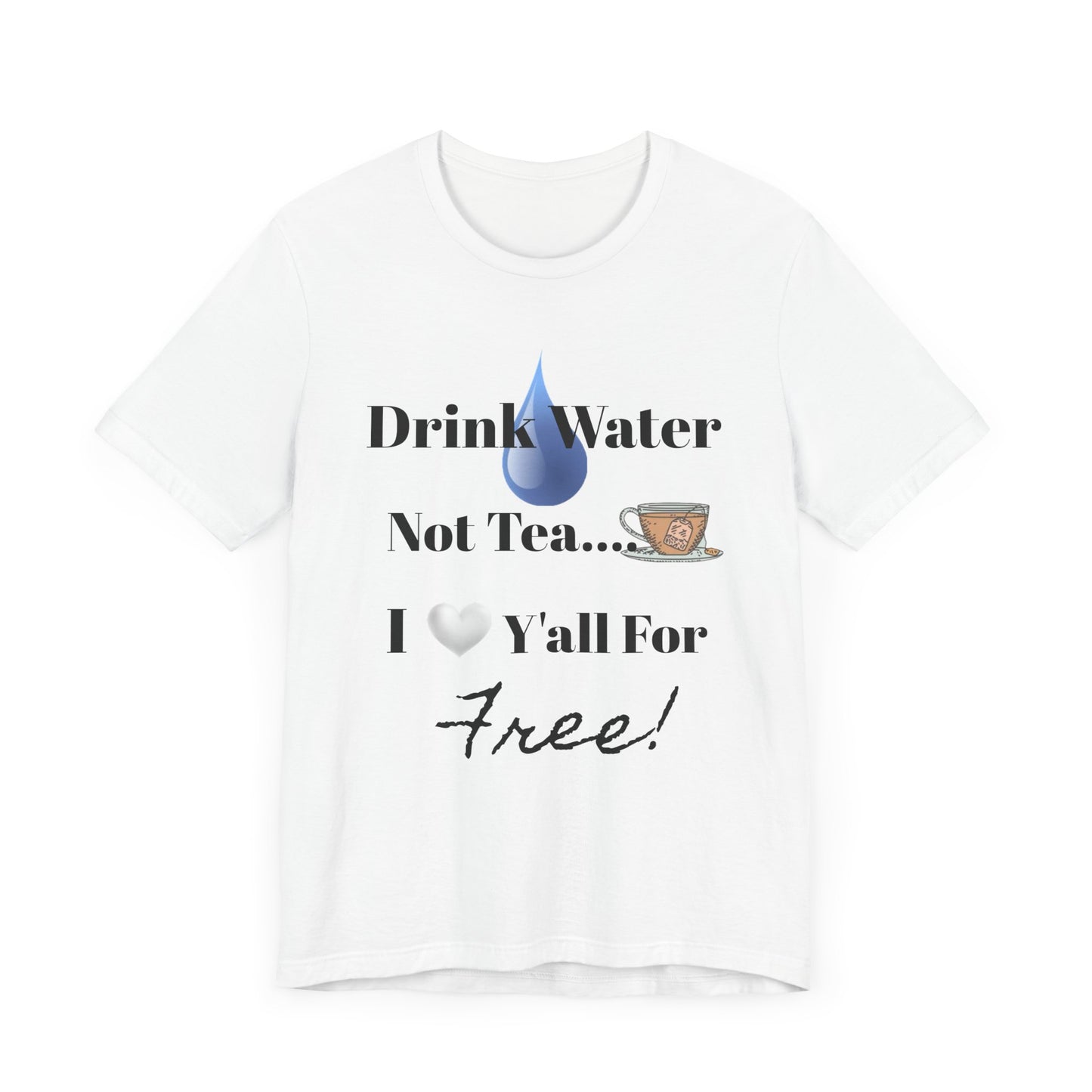 Drink Water Not Tea…3 Gentleman and A Lady-Unisex Jersey Short Sleeve Tee