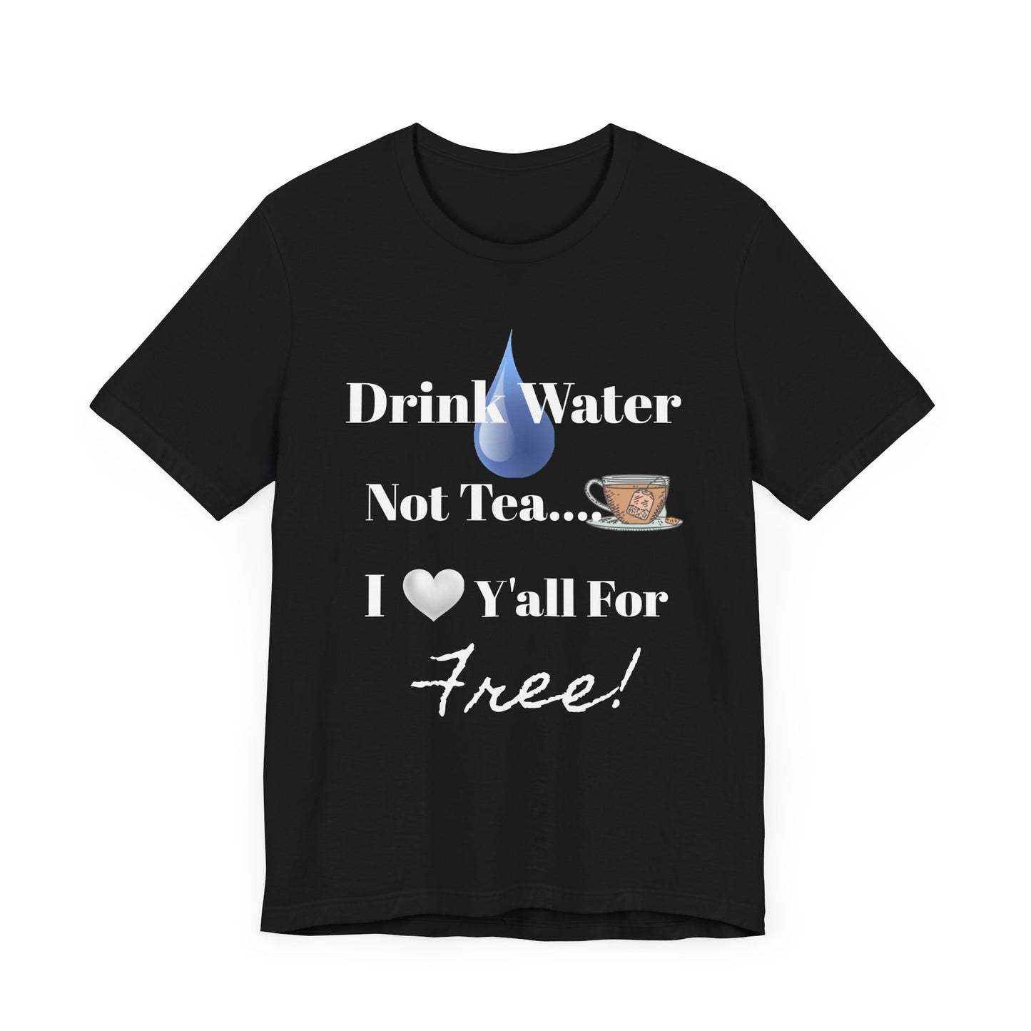 Drink Water Not Tea…3 Gentleman and A Lady-Unisex Jersey Short Sleeve Tee