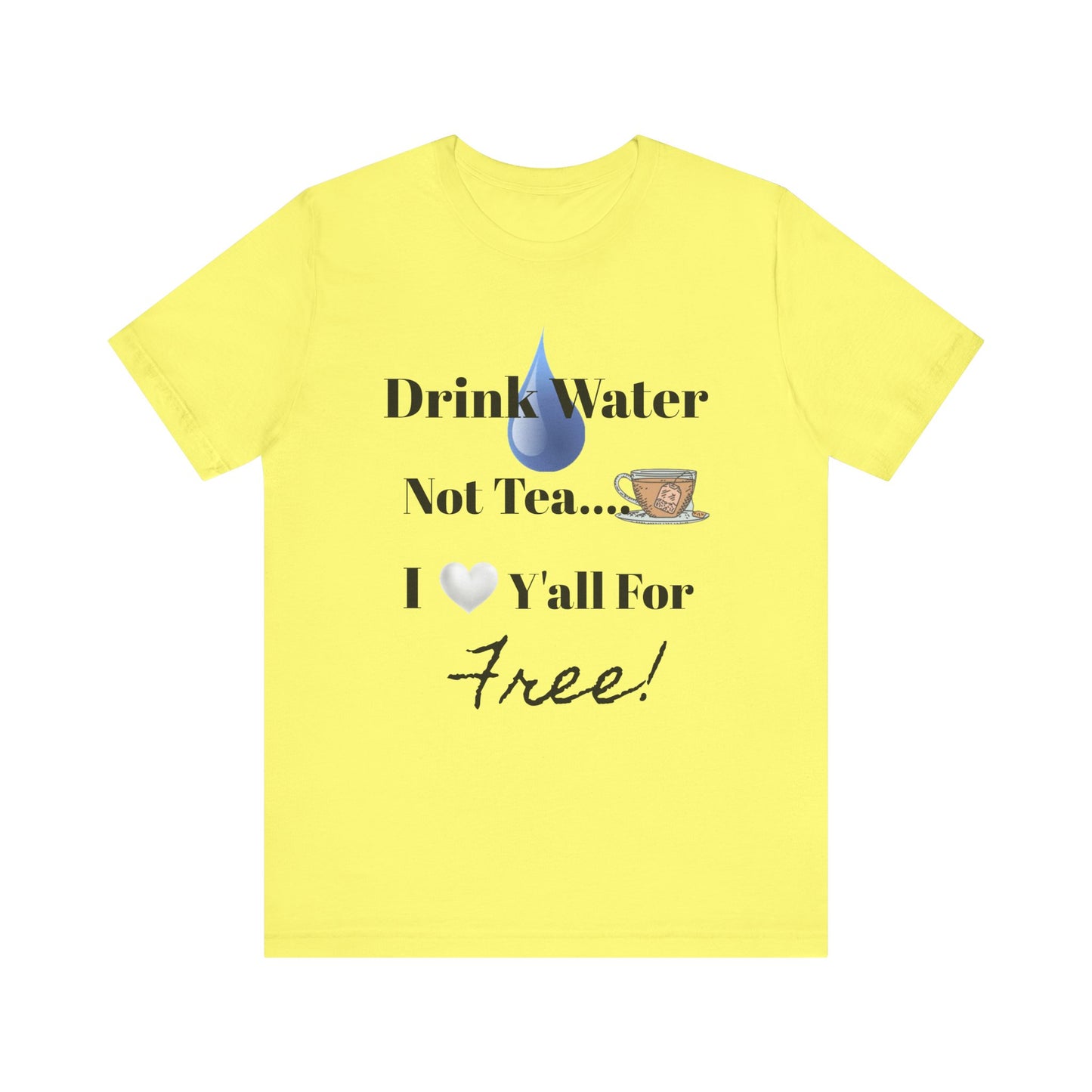 Drink Water Not Tea…3 Gentleman and A Lady-Unisex Jersey Short Sleeve Tee