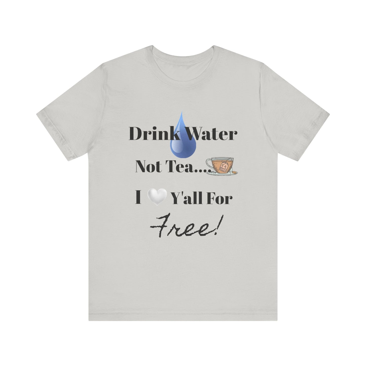 Drink Water Not Tea…3 Gentleman and A Lady-Unisex Jersey Short Sleeve Tee