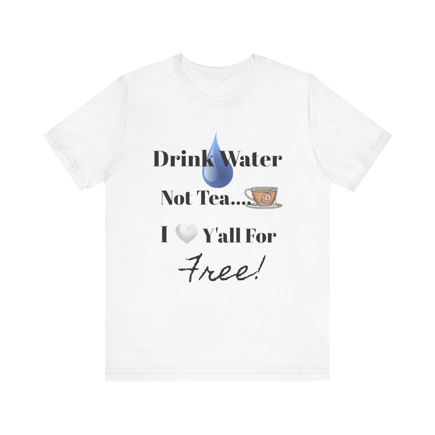 Drink Water Not Tea…3 Gentleman and A Lady-Unisex Jersey Short Sleeve Tee