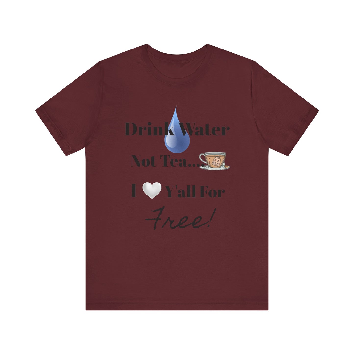 Drink Water Not Tea…3 Gentleman and A Lady-Unisex Jersey Short Sleeve Tee