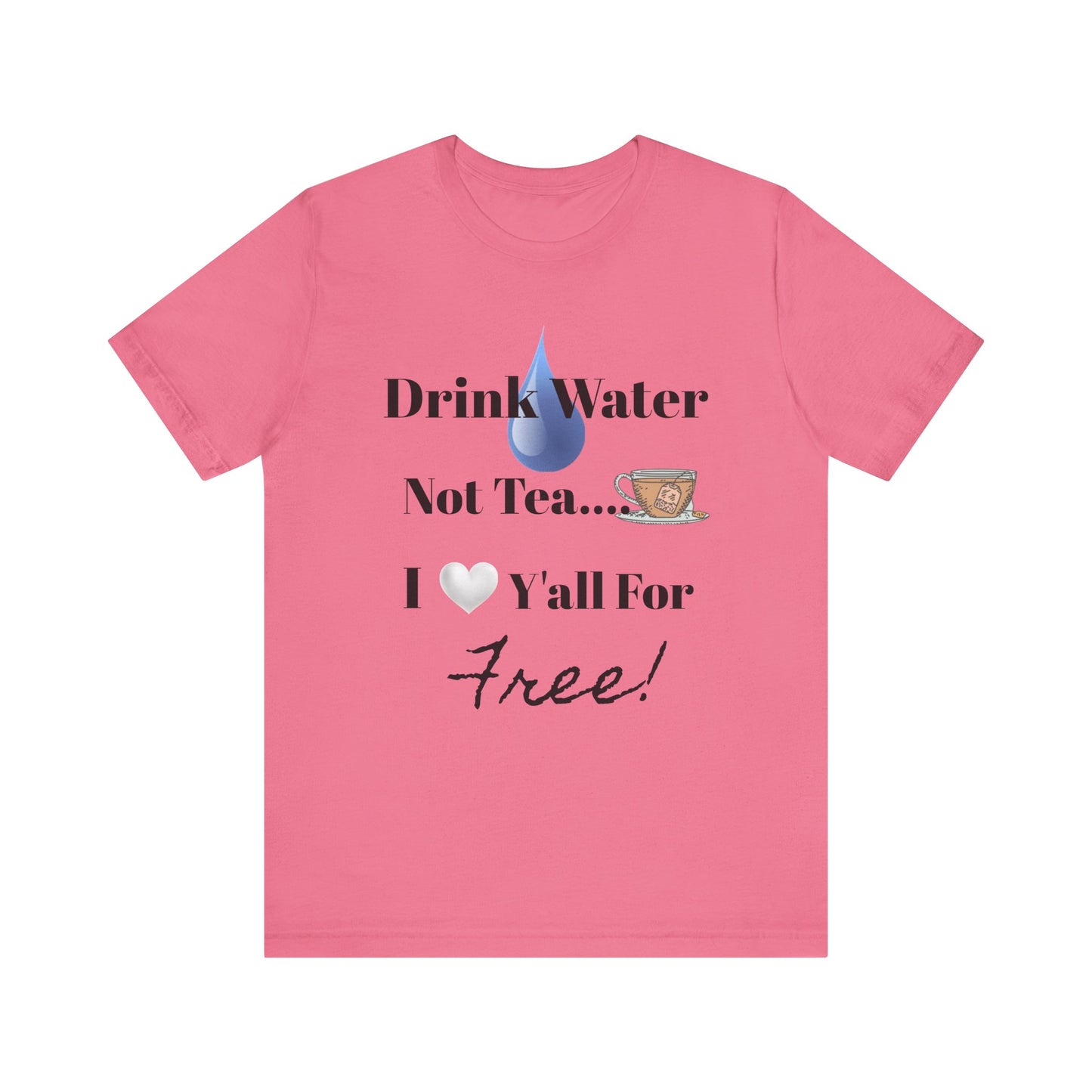 Drink Water Not Tea…3 Gentleman and A Lady-Unisex Jersey Short Sleeve Tee