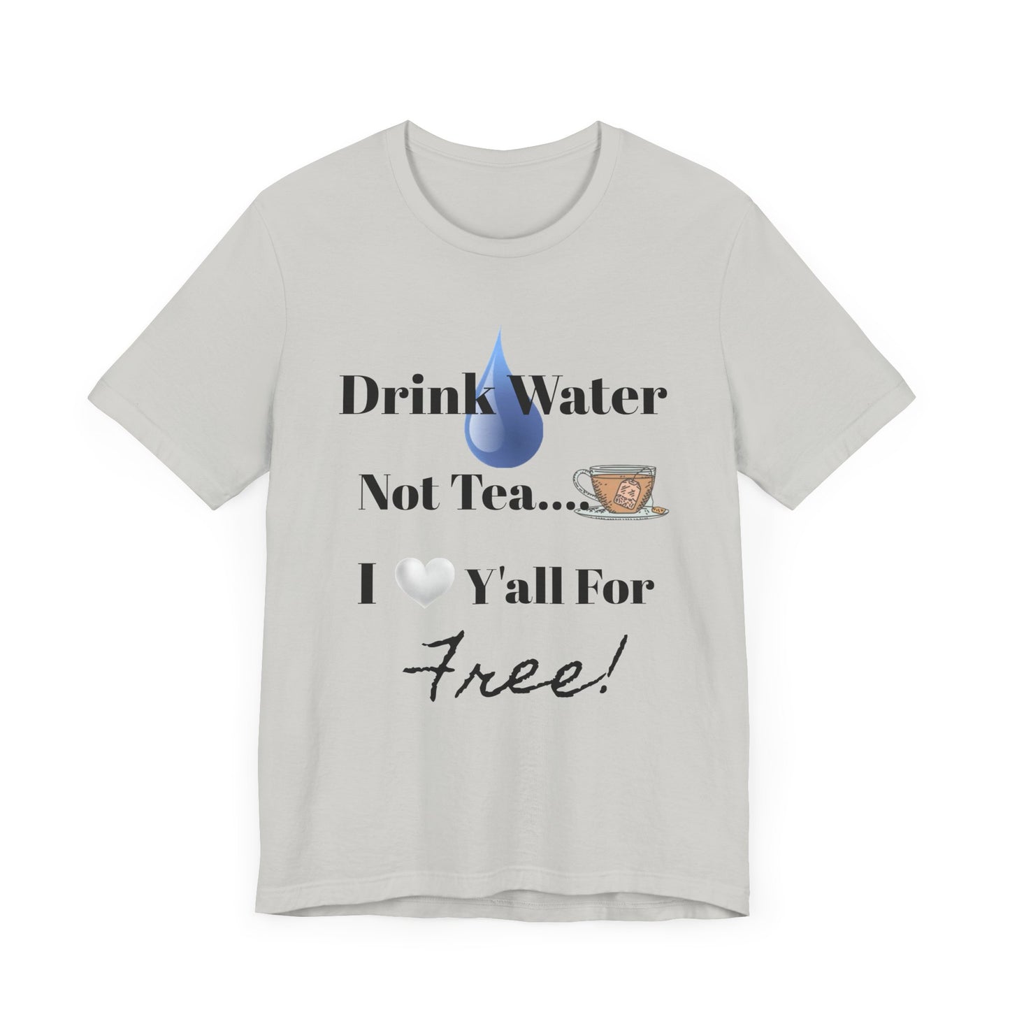 Drink Water Not Tea…3 Gentleman and A Lady-Unisex Jersey Short Sleeve Tee